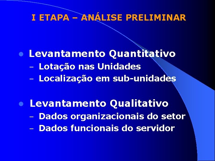 I ETAPA – ANÁLISE PRELIMINAR l Levantamento Quantitativo – Lotação nas Unidades – Localização