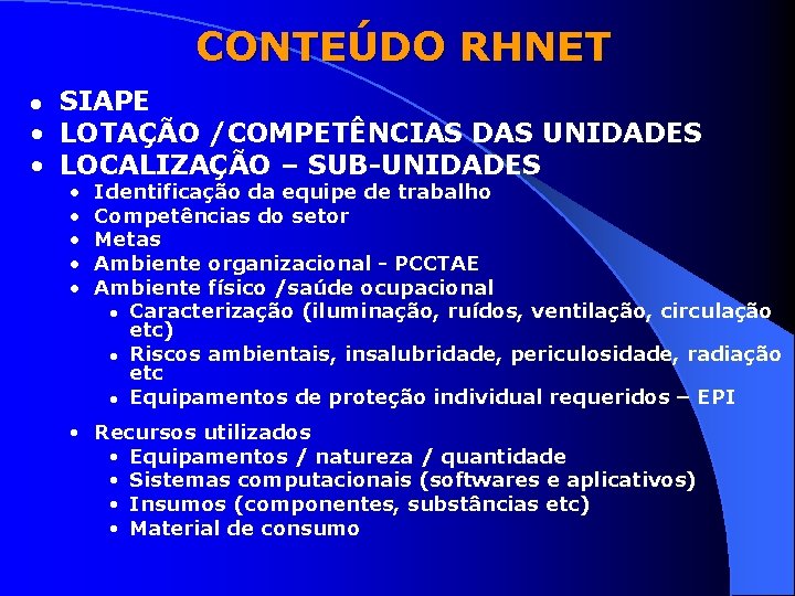 CONTEÚDO RHNET SIAPE • LOTAÇÃO /COMPETÊNCIAS DAS UNIDADES • LOCALIZAÇÃO – SUB-UNIDADES l •