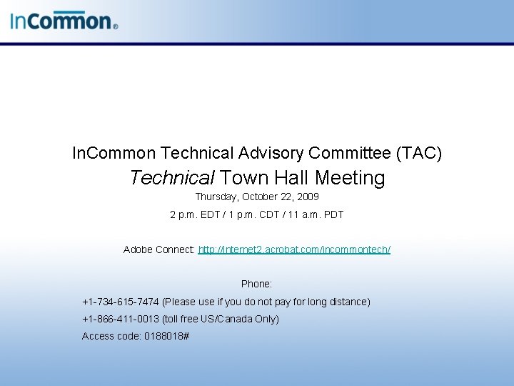 In. Common Technical Advisory Committee (TAC) Technical Town Hall Meeting Thursday, October 22, 2009