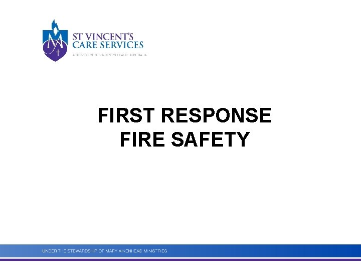 FIRST RESPONSE FIRE SAFETY Training Outline At the