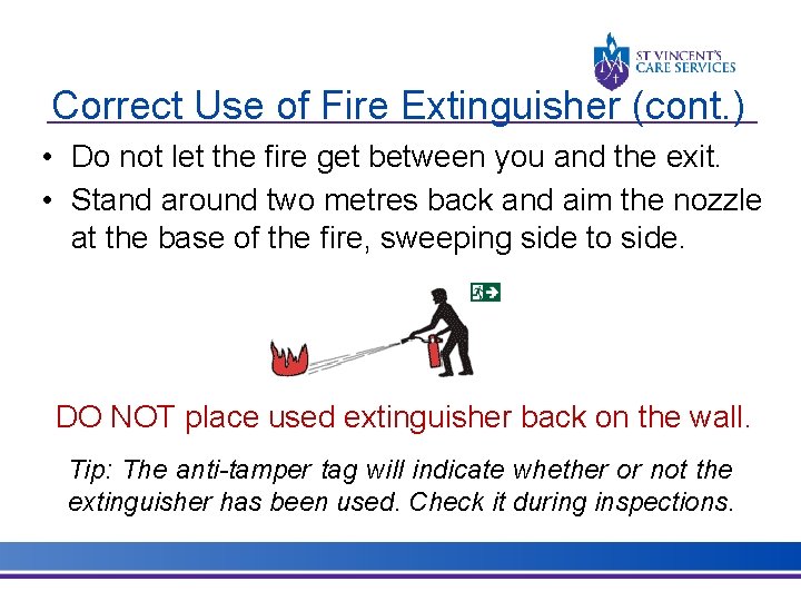 Correct Use of Fire Extinguisher (cont. ) • Do not let the fire get Correct Use of Fire Extinguisher (cont. ) • Do not let the fire get