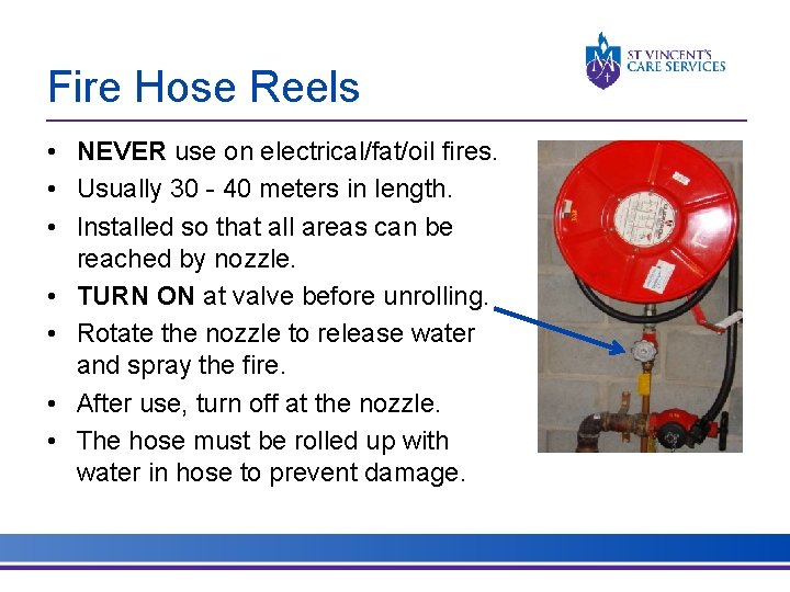Fire Hose Reels • NEVER use on electrical/fat/oil fires. • Usually 30 - 40 Fire Hose Reels • NEVER use on electrical/fat/oil fires. • Usually 30 - 40