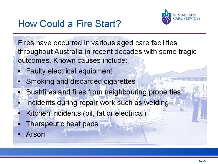 How Could a Fire Start? Fires have occurred in various aged care facilities throughout How Could a Fire Start? Fires have occurred in various aged care facilities throughout