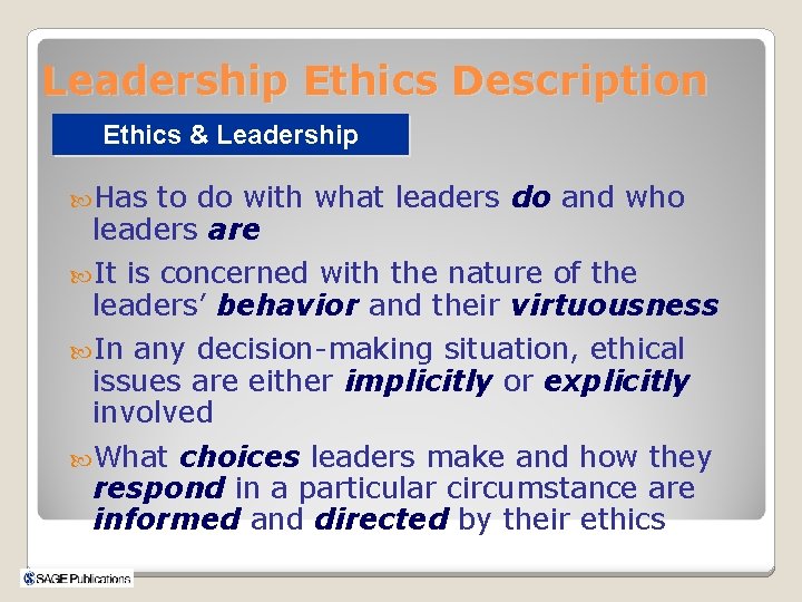 Leadership Ethics Description Ethics & Leadership Has to do with what leaders do and