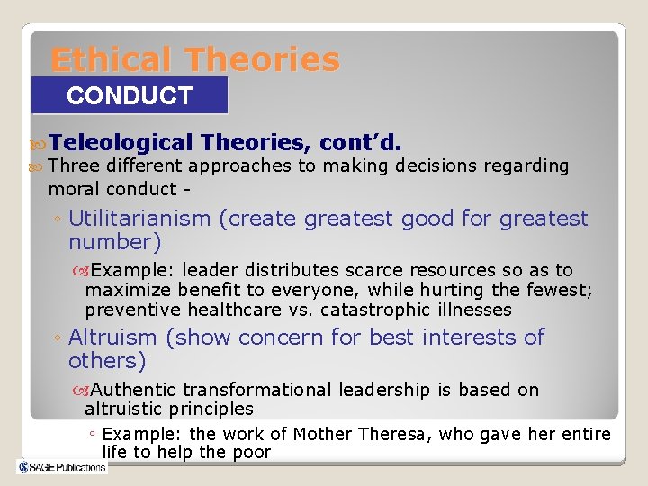 Ethical Theories CONDUCT Teleological Theories, cont’d. Three different approaches to making decisions regarding moral