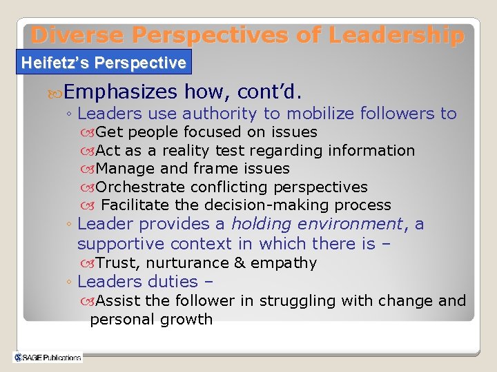 Diverse Perspectives of Leadership Heifetz’s Perspective Emphasizes how, cont’d. ◦ Leaders use authority to