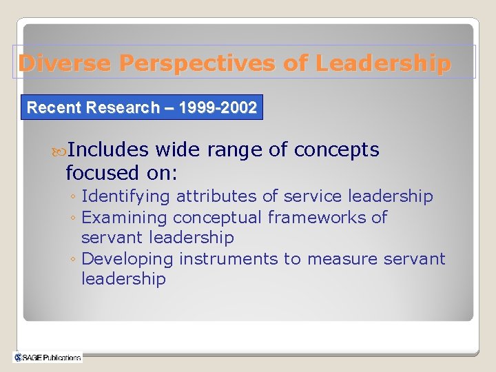 Diverse Perspectives of Leadership Recent Research – 1999 -2002 Includes wide range of concepts