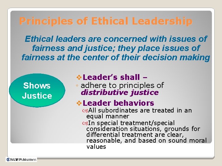 Principles of Ethical Leadership Ethical leaders are concerned with issues of fairness and justice;