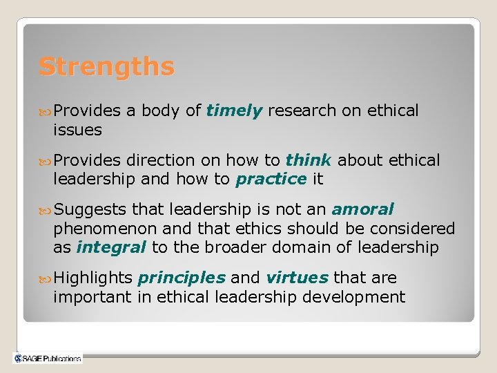Strengths Provides issues a body of timely research on ethical Provides direction on how
