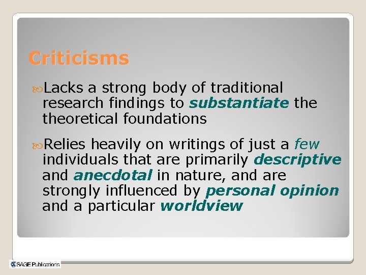 Criticisms Lacks a strong body of traditional research findings to substantiate theoretical foundations Relies