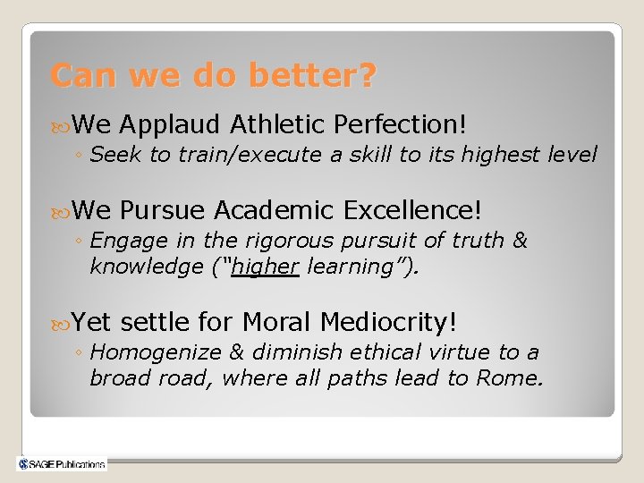 Can we do better? We Applaud Athletic Perfection! ◦ Seek to train/execute a skill