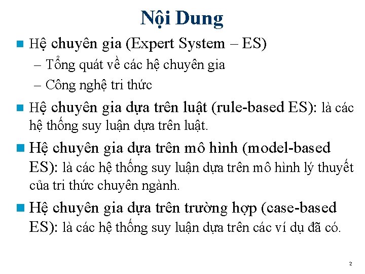 Nội Dung n Hệ chuyên gia (Expert System – ES) – Tổng quát về