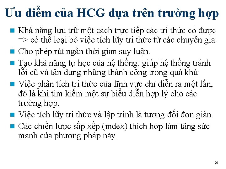 Ưu điểm của HCG dựa trên trường hợp n n n Khả năng lưu