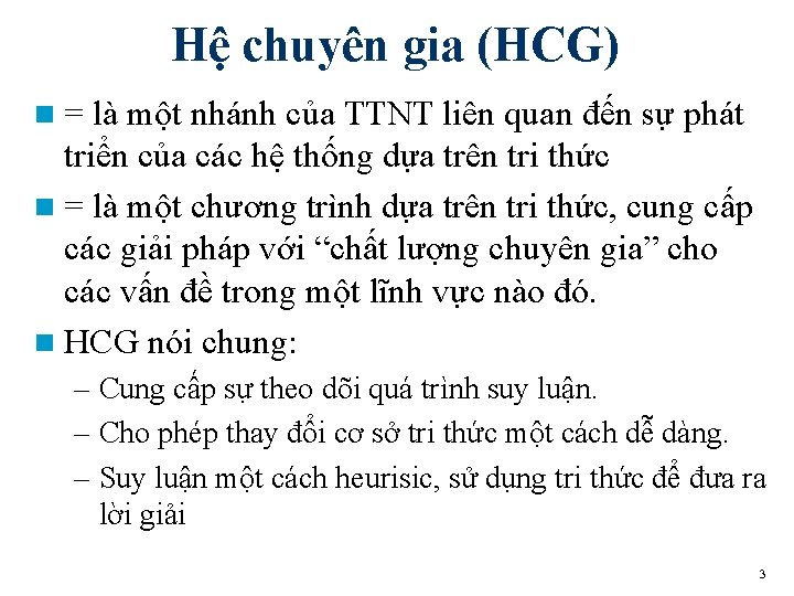 Hệ chuyên gia (HCG) n= là một nhánh của TTNT liên quan đến sự