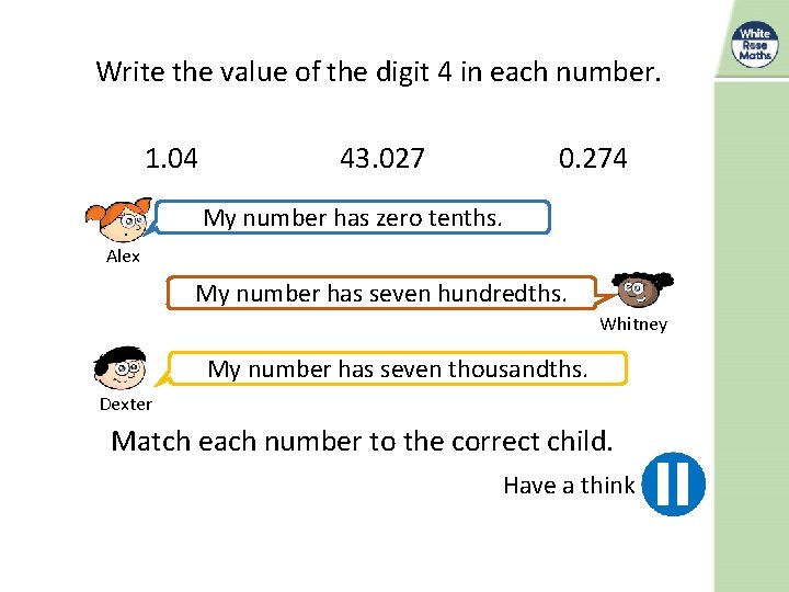 Write the value of the digit 4 in each number. 1. 04 43. 027