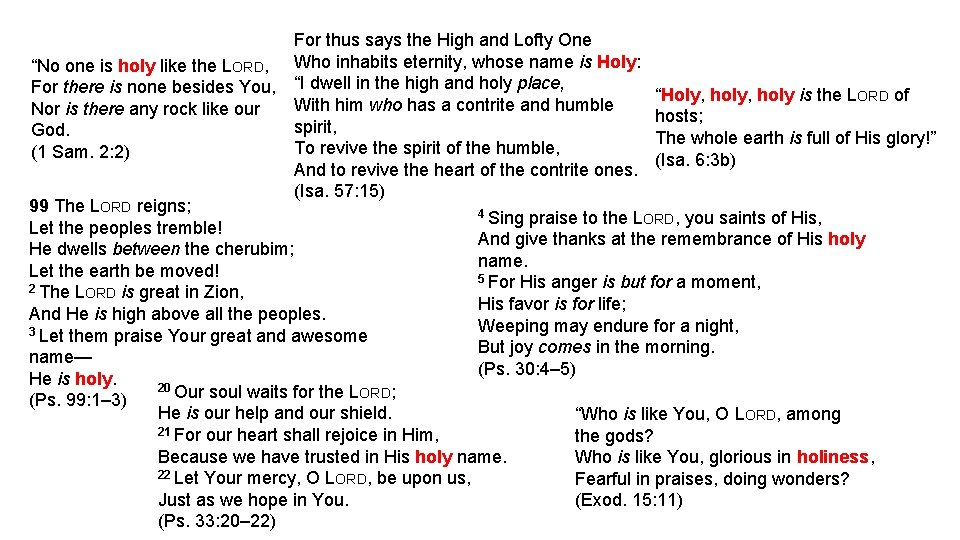 For thus says the High and Lofty One “No one is holy like the
