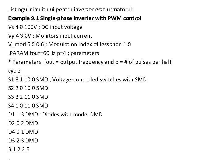 Listingul circuitului pentru invertor este urmatorul: Example 9. 1 Single-phase inverter with PWM control