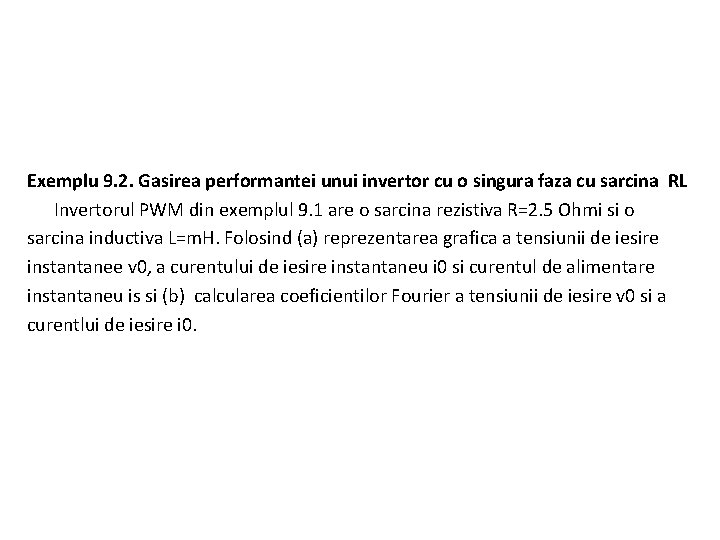 Exemplu 9. 2. Gasirea performantei unui invertor cu o singura faza cu sarcina RL