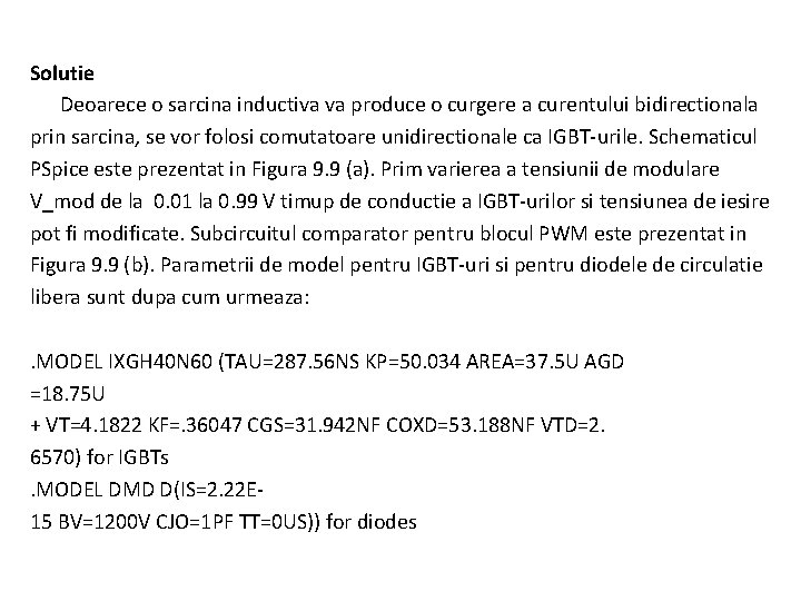 Solutie Deoarece o sarcina inductiva va produce o curgere a curentului bidirectionala prin sarcina,