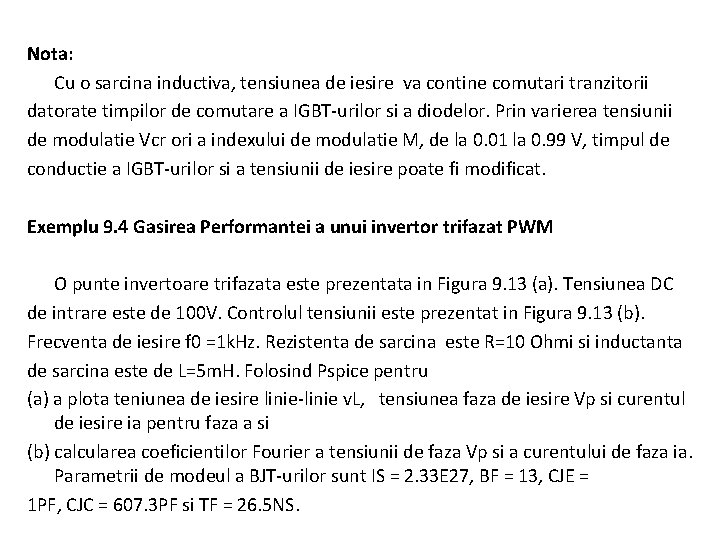 Nota: Cu o sarcina inductiva, tensiunea de iesire va contine comutari tranzitorii datorate timpilor