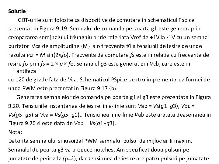 Solutie IGBT-urile sunt folosite ca dispozitive de comutare in schematicul Pspice prezentat in Figura