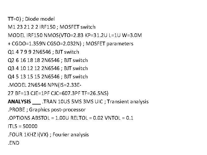 TT=0) ; Diode model M 1 23 21 2 2 IRF 150 ; MOSFET TT=0) ; Diode model M 1 23 21 2 2 IRF 150 ; MOSFET