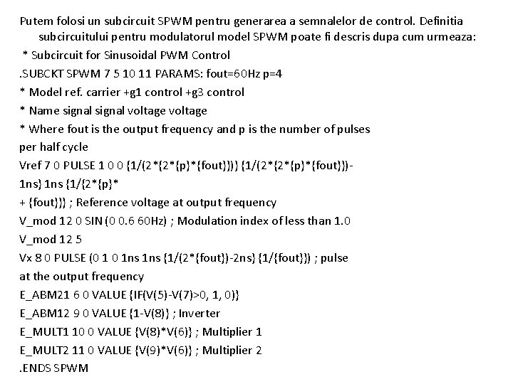 Putem folosi un subcircuit SPWM pentru generarea a semnalelor de control. Definitia subcircuitului pentru