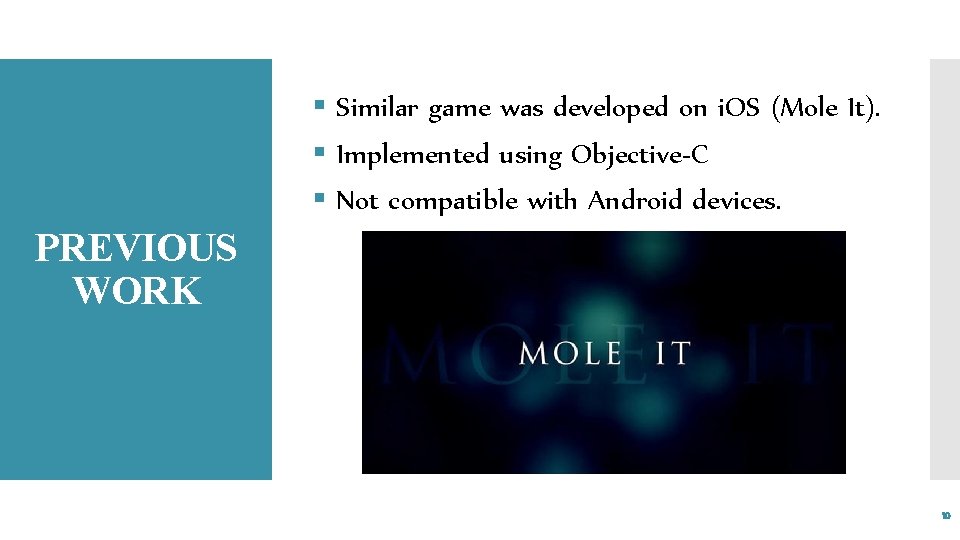 § Similar game was developed on i. OS (Mole It). § Implemented using Objective-C