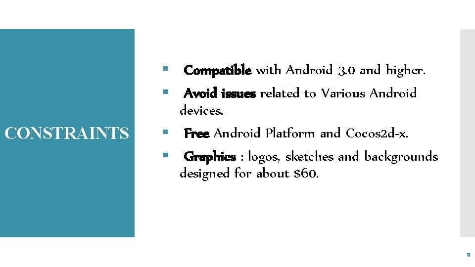 CONSTRAINTS § Compatible with Android 3. 0 and higher. § Avoid issues related to
