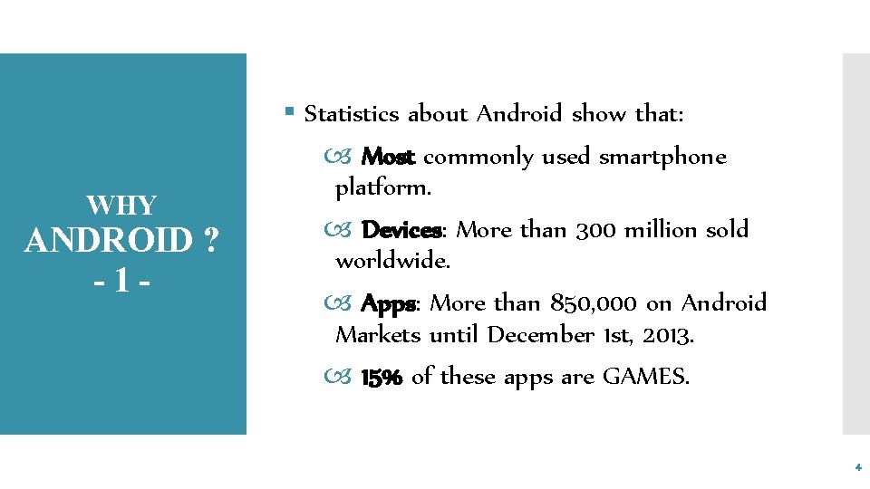 WHY ANDROID ? -1 - § Statistics about Android show that: Most commonly used