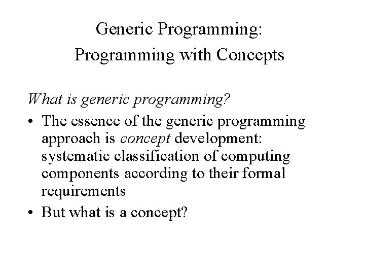 Generic Programming: Programming with Concepts What is generic programming? • The essence of the