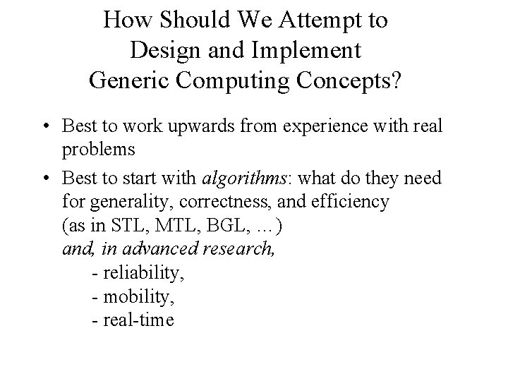 How Should We Attempt to Design and Implement Generic Computing Concepts? • Best to