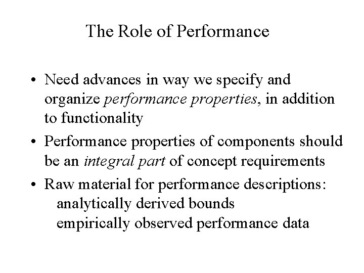 The Role of Performance • Need advances in way we specify and organize performance