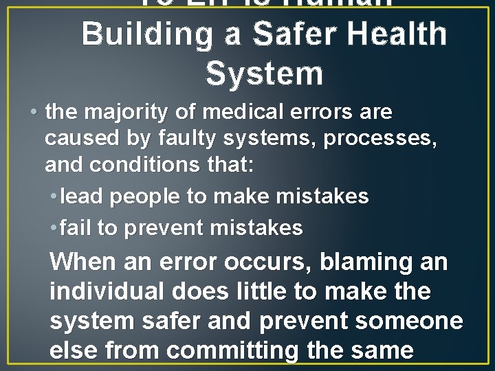 “To Err is Human” Building a Safer Health System • the majority of medical