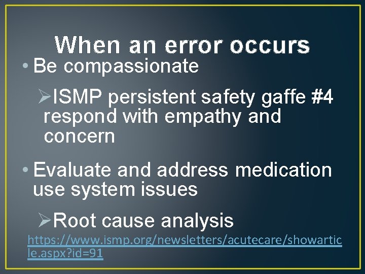 When an error occurs • Be compassionate ØISMP persistent safety gaffe #4 respond with