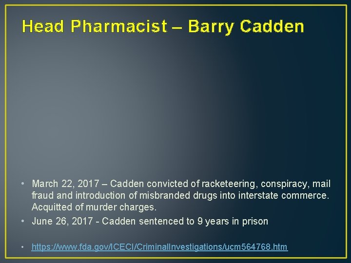 Head Pharmacist – Barry Cadden • March 22, 2017 – Cadden convicted of racketeering,