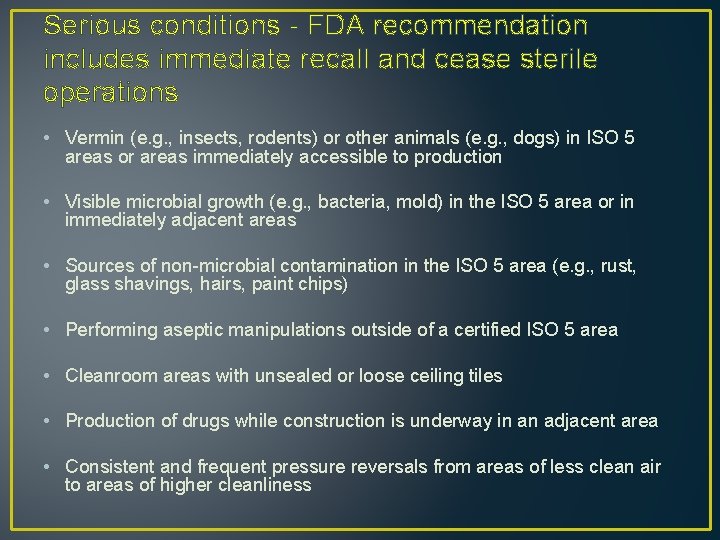 Serious conditions - FDA recommendation includes immediate recall and cease sterile operations • Vermin