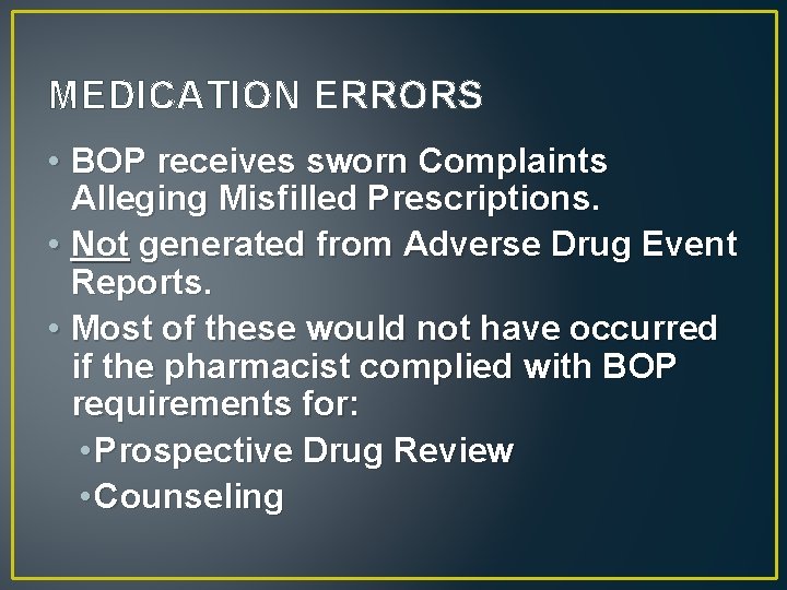 MEDICATION ERRORS • BOP receives sworn Complaints Alleging Misfilled Prescriptions. • Not generated from