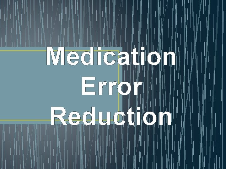 Medication Error Reduction 