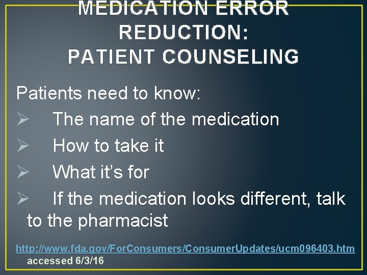 MEDICATION ERROR REDUCTION: PATIENT COUNSELING Patients need to know: Ø The name of the