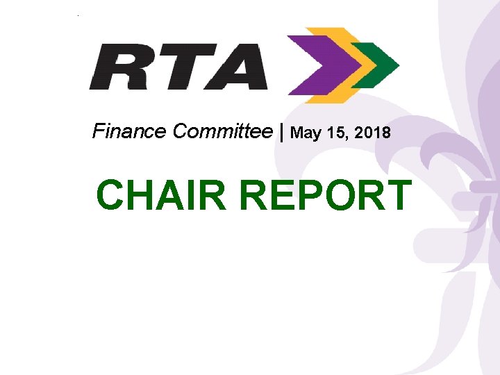 Finance Committee | May 15, 2018 CHAIR REPORT 