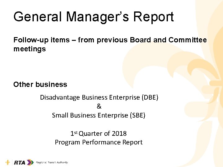 General Manager’s Report Follow-up items – from previous Board and Committee meetings Other business