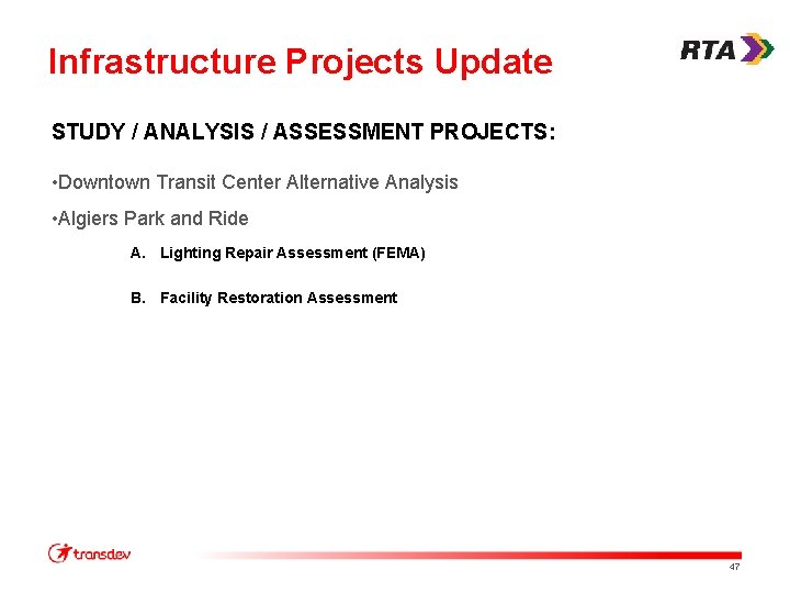 Infrastructure Projects Update STUDY / ANALYSIS / ASSESSMENT PROJECTS: • Downtown Transit Center Alternative