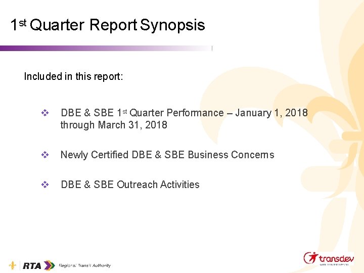 1 st Quarter Report Synopsis Included in this report: DBE & SBE 1 st