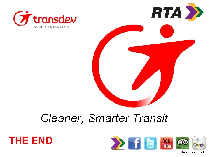 Cleaner, Smarter Transit. THE END @New. Orleans. RTA 