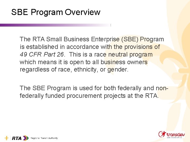 SBE Program Overview The RTA Small Business Enterprise (SBE) Program is established in accordance