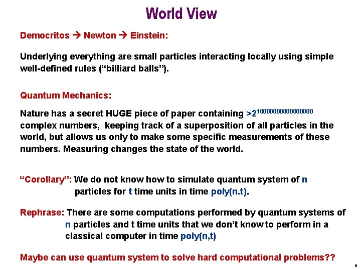 World View Democritos Newton Einstein: Underlying everything are small particles interacting locally using simple