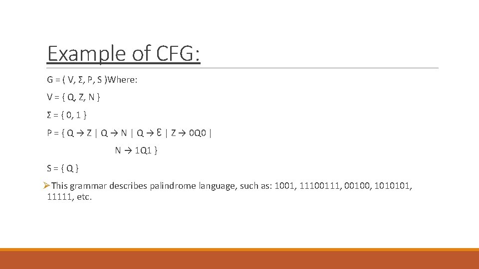 Example of CFG: G = ( V, Σ, P, S )Where: V = {