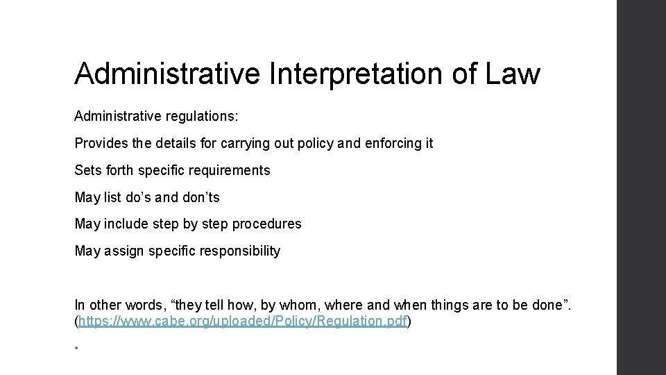 Administrative Interpretation of Law Administrative regulations: Provides the details for carrying out policy and Administrative Interpretation of Law Administrative regulations: Provides the details for carrying out policy and