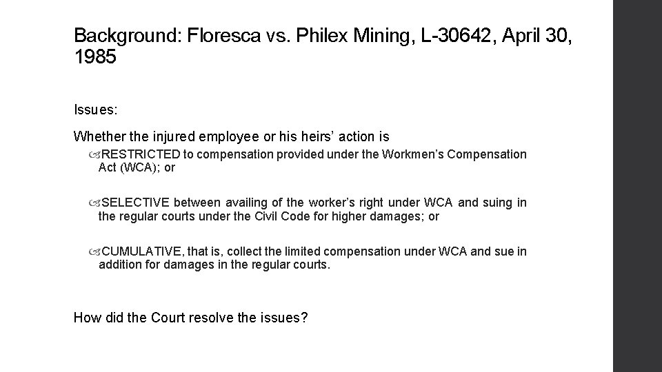 Background: Floresca vs. Philex Mining, L-30642, April 30, 1985 Issues: Whether the injured employee Background: Floresca vs. Philex Mining, L-30642, April 30, 1985 Issues: Whether the injured employee